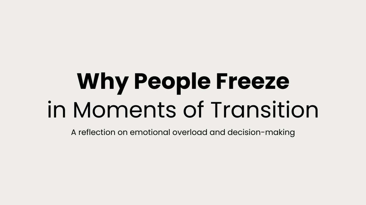 Why People Freeze in Moments of Transition